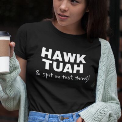 Grappig T-shirt HAWK TUAH And Spit On That Thing